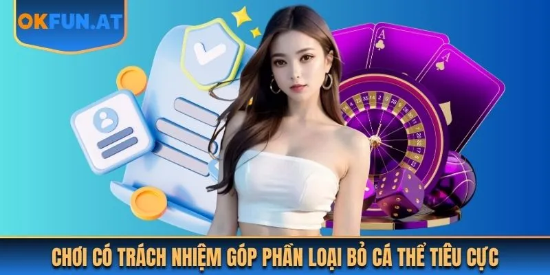 Chơi có trách nhiệm góp phần loại bỏ cá thể tiêu cực