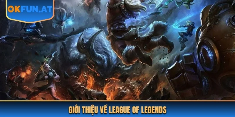 Giới thiệu về League Of Legends