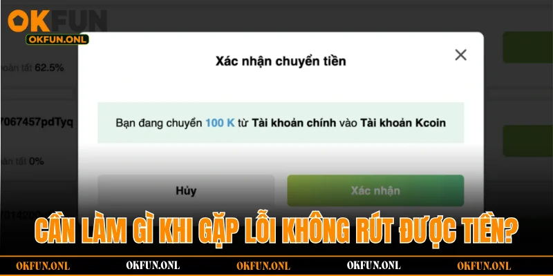 Một vài sự cố có thể phát sinh do lỗi hệ thống khiến bạn không thể rút tiền thành công