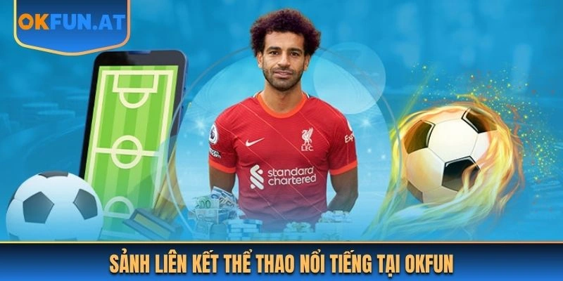 Sảnh liên kết thể thao nổi tiếng tại OKFUN