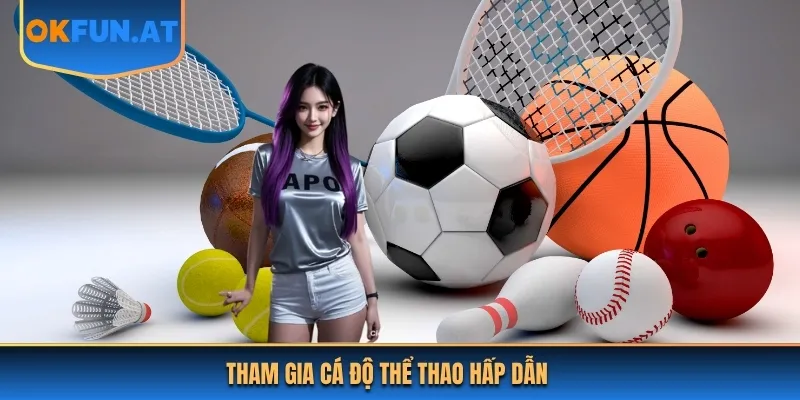 Tham gia Thể thao để có trải nghiệm hấp dẫn